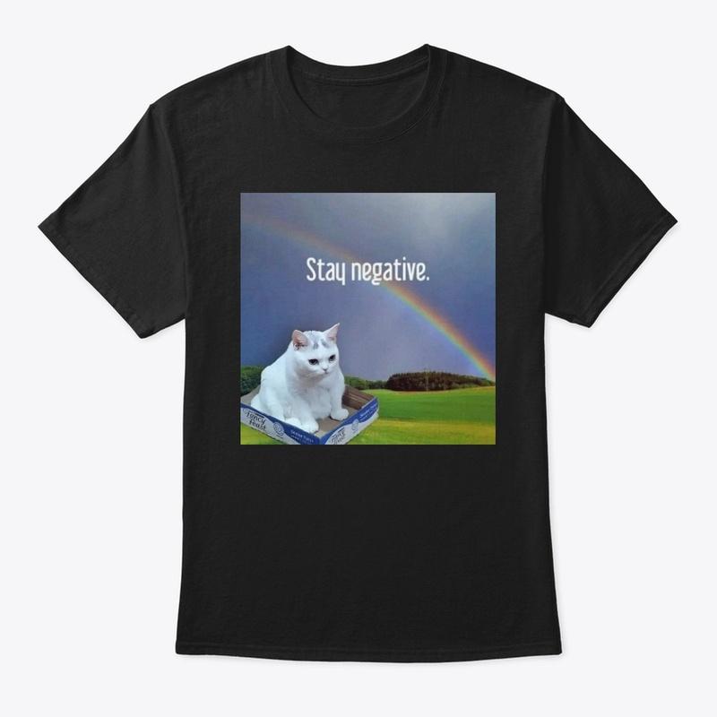 Stay Negative Shirt